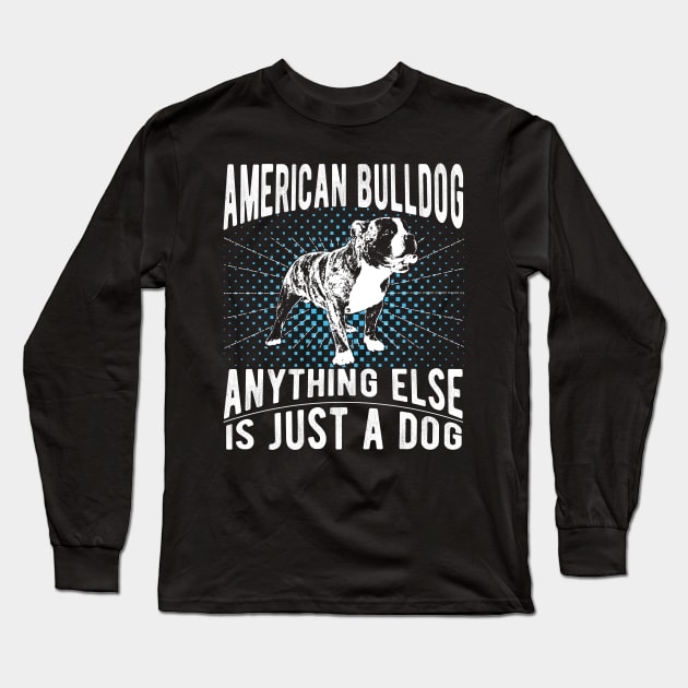 American Bulldog funny gift Shirt Long Sleeve T-Shirt by smak